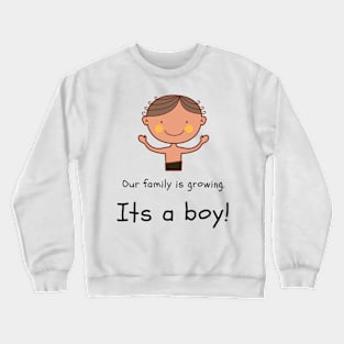 Love this 'Our family is growing. Its a boy' t-shirt! Crewneck Sweatshirt